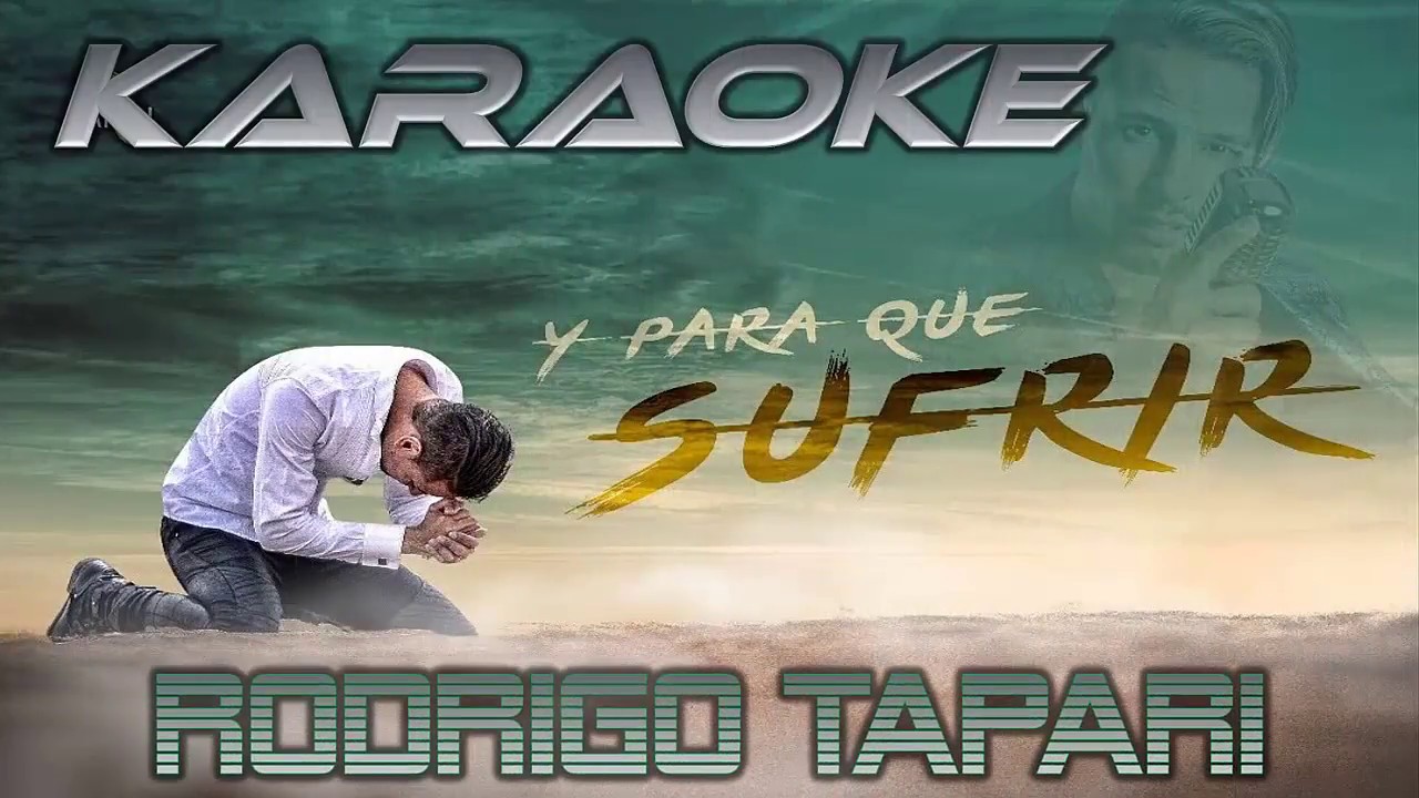 RODRIGO TAPARI - Y PARA QUE SUFRIR - KARAOKE