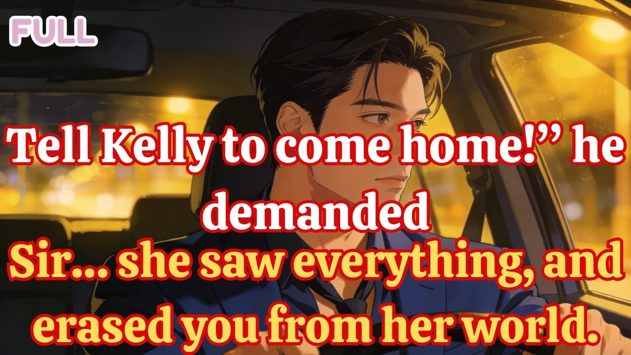 Tell Kelly to come home!” he demanded — “Sir… she saw everything, and erased you from her world