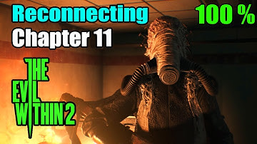 The Evil Within 2 | Chapter 11 - Reconnecting Walkthrough (100%)