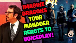 IMAGINE DRAGONS Tour Manager Reacts to VOICEPLAY!