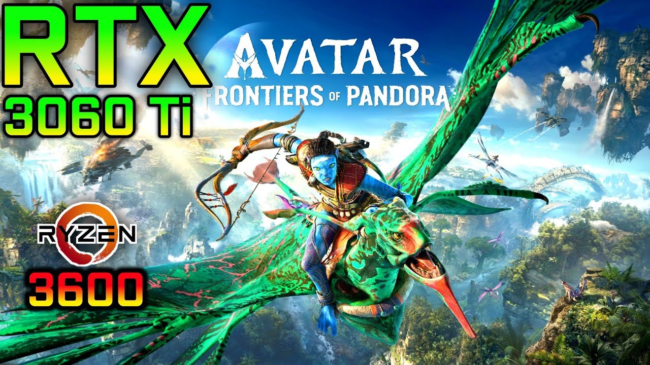 Avatar Frontiers Of Pandora - RTX 3060 Ti + Ryzen 5 3600 - Ultra,DLSS ...