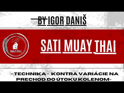 Technika Sati Muay Thai 1. Kontra variácie na prechod do útoku kolenom.