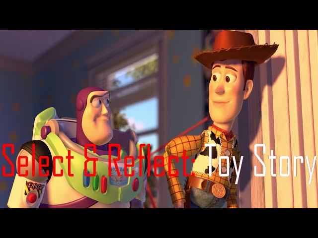 Select & Reflect: Toy Story 1 & 2 (1995 & 1999) class=