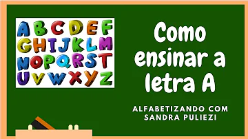 Como ensinar a letra A de forma ludica?