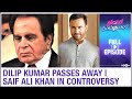 Dilip Kumar passes away at age of 98 years | Saif lands in controversy again | Planet Bollywood