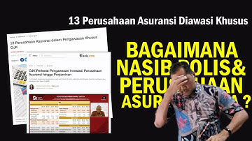 13 PERUSAHAAN ASURANSI DIAWASI KHUSUS OJK, BAGAIMANA NASIB POLISKU?