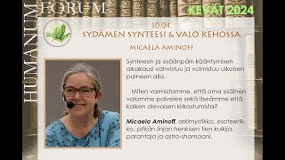 Micaela Aminoff - SYDÄMEN SYNTEESI & VALO KEHOSSA (Forum Humanum -verkkoluennot 10.4.2024)