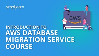 Introduction to AWS Database Migration Service Course | Simplilearn