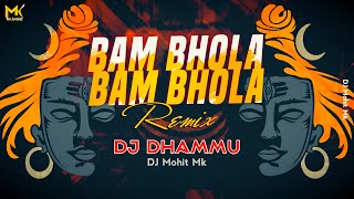 BAM BHOLA BAM BHOLA | DJ DHAMMU RAIPUR | Mahashivratri Dj Song | Bhole BABA Songs | DJ Mohit Mk