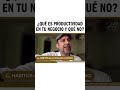 ¿Qué es productividad en tu negocio y qué no?