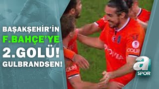 Başakşehirin 2. Ü 96. Dakika - Gulbrandsen Fenerbahçe 1 - 2 Başakşehir 09.02.2021