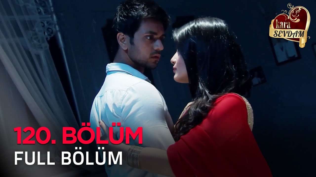 Kara Sevdam 120. Bölüm