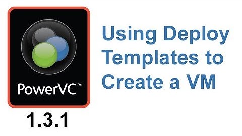 Cloud PowerVC Manager - Creating and using deploy templates