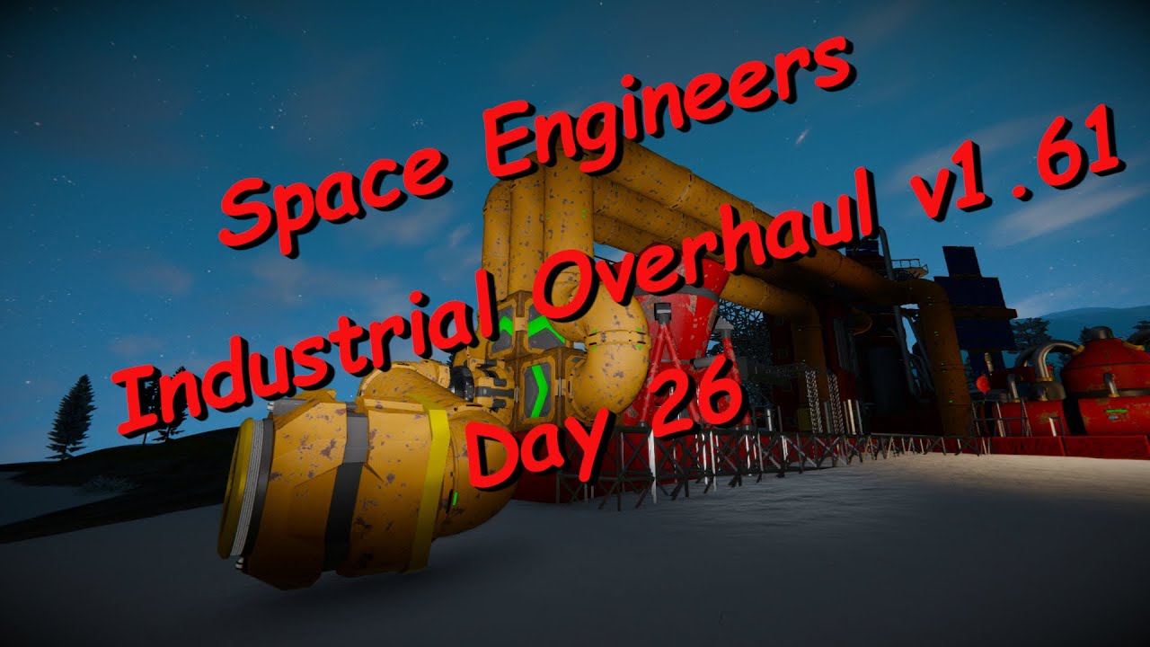 Space Engineers – Season 1 – Day # 26 – Industrial Overhaul – Ore ...
