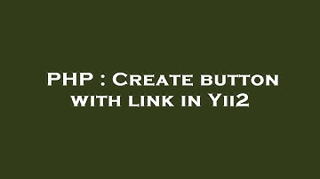 PHP : Create button with link in Yii2