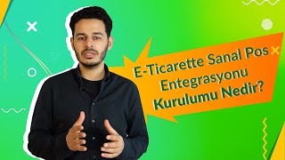 E-Ticarette Sanal Pos Entegrasyonu Kurulumu Nedir ve  Nasıl Yapılır?