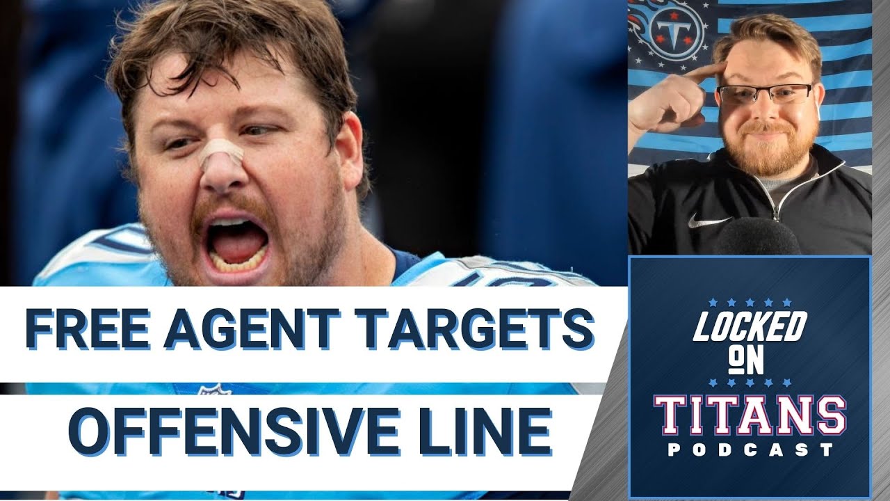 2022 Titans Free Agency Preview – Offensive Line: Swing Tackles, Interior Starters & Depth Pieces