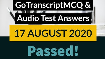 Gotranscript - Go Transcript Test Answers 17 August 2020 | gotranscript test answer 2020 | Passed!