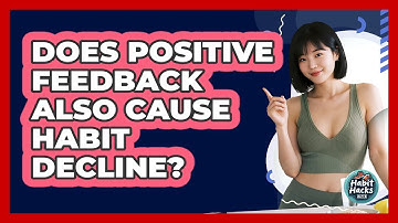 Does Positive Feedback Also Cause Habit Decline? - Habit Hacks Hub