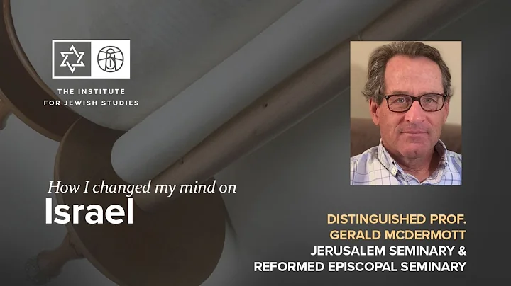 Gerald McDermott: How I changed my mind on Israel