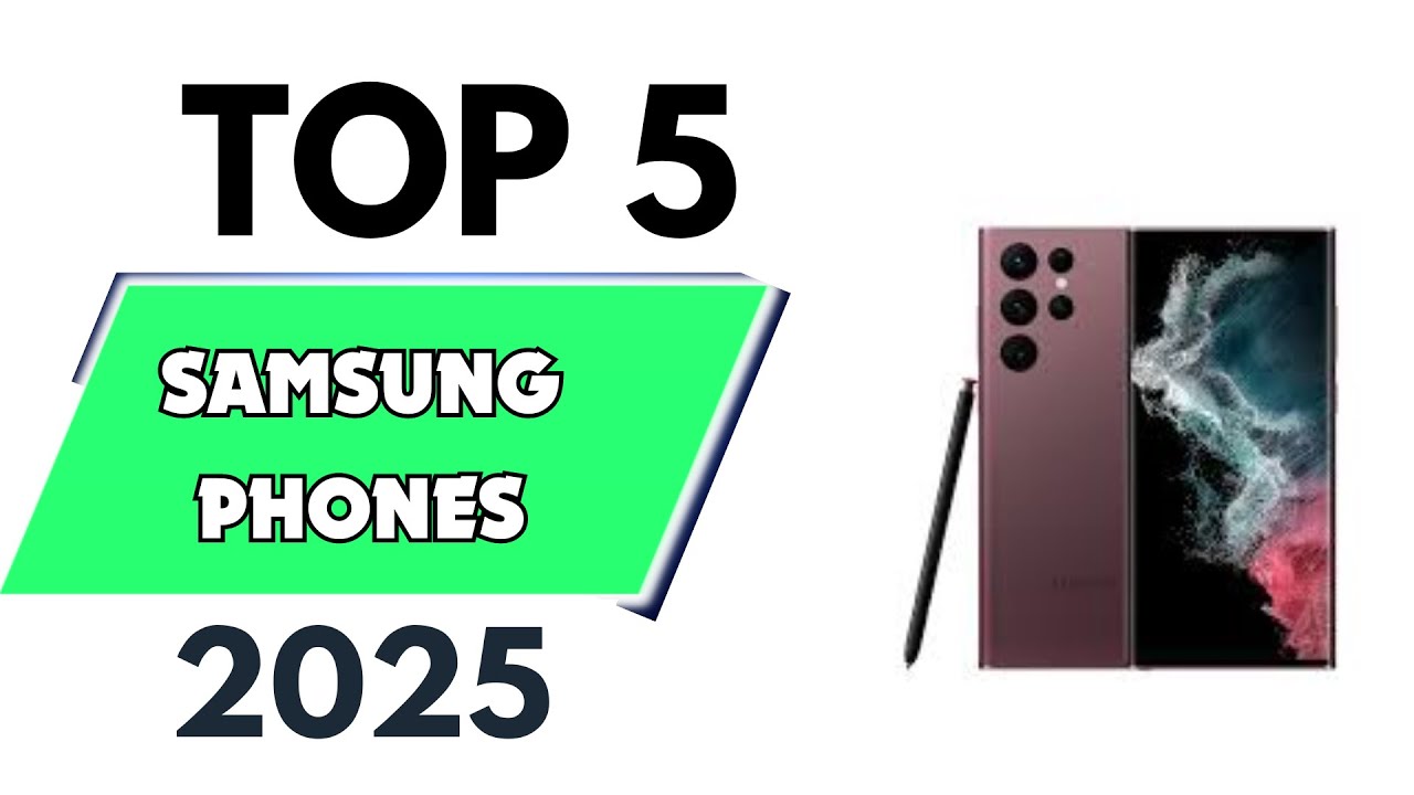 Top 5 best Samsung Phones of 2025 [don’t buy one before watching this ...