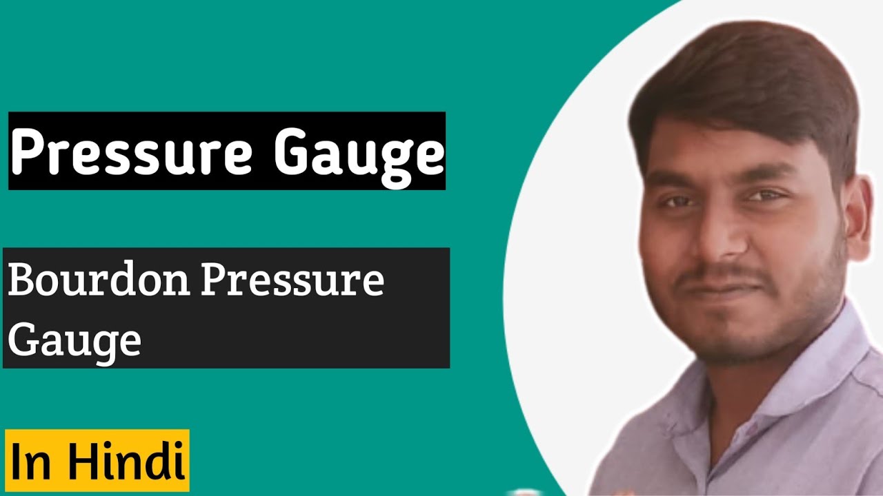 PRESSURE GAUGE BOURDON PRESSURE GAUGE BY AJAY SIR IN HINDI YouTube