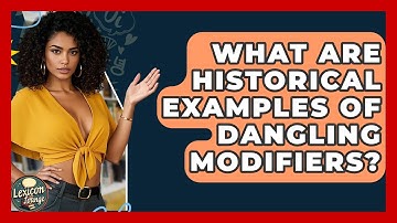 What Are Historical Examples Of Dangling Modifiers? - Lexicon Lounge