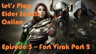 Let's Play The Elder Scrolls Online | Fort Virak Part 2 | Episode 5