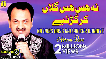 Na Hass Hass Gallan Kar Kurhiye - FULL AUDIO SONG - Akram Rahi (2003)