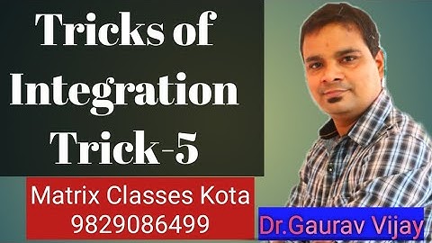 Tricks of Integration | Dr Gaurav Vijay | Matrix Classes Kota |