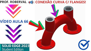 AULA 66 - Exercício 53_Modelamento da Conexão Curva com Flanges no Solid Edge 2023