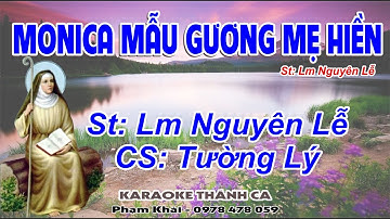 Monica Mẫu Gương Mẹ Hiền - Tường Lý - (St: Lm Nguyên Lễ) - Dòng nước mắt mẹ từng đêm vẫn tuôn rơi...