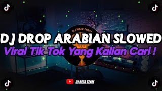 DJ DROP ARABIAN SLOWED VIRAL TIK TOK TERBARU 2024 YANG KALIAN CARI !