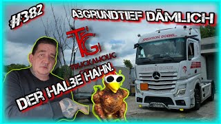 #382 Abgrundtief dämlich & Der halbe Hahn/ Lkw Doku/ Truck Doku deutsch/ Fernfahrerdoku 