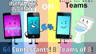 If ALL Inanimate Insanity Characters were on BFB Teams with 64 Contestants, 8 Teams of 8!