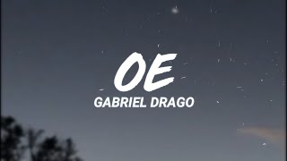 Gabriel Drago - Oe (Letra/Lyrics)