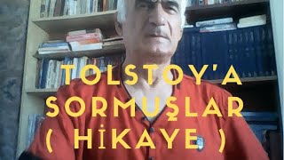 Tolstoy'a Sormuşlar, Nasıl Mutlu Oluyorsun? ( Kısa Öykü ) - Şair Yılmaz