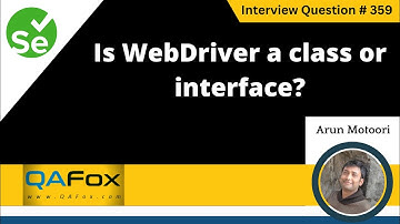 Is WebDriver a class or interface (Selenium Interview Question #359)