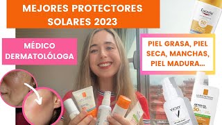 MEJORES PROTECTORES SOLARES 2023: PIEL GRASA, PIEL SECA, MADURA, MANCHAS, ACNÉ, NIÑOS | DERMATÓLOGA