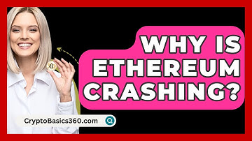 Why Is Ethereum Crashing? - CryptoBasics360.com