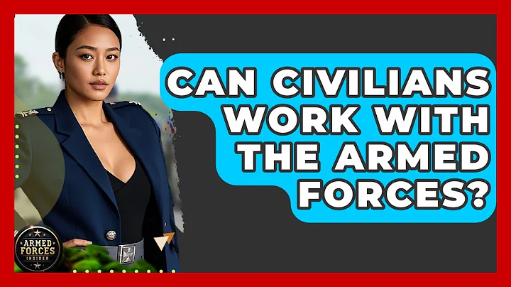 Can Civilians Work With the Armed Forces? | Armed Forces Insider