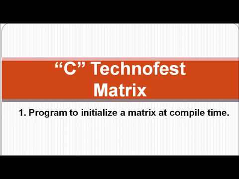 C PRogram to initialize a matrix at compile time|| by C Technofest