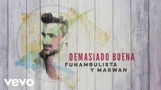 Video thumbnail of "Funambulista con Marwan - Demasiado Buena (Audio)"