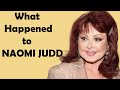What Really Happened to NAOMI JUDD
