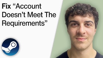 How To Fix Steam “Your Account Doesn’t Meet the Requirements…” [2025 Full Guide]