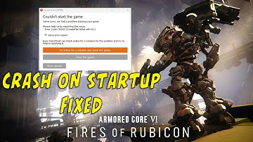 ARMORED CORE 6 FIRES OF RUBICON Crashing on Startup Fixed - Launch error 30005 Fixed-easy anti cheat