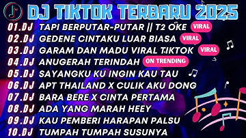 DJ TIKTOK TERBARU 2025 🎵 DJ TAPI BERPUTAR PUTAR ||T2 " OK 🎵 DJ GARAM DAN MADU FULL ALBUM 03