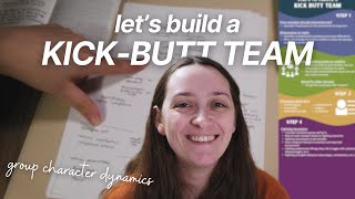 How I build a kick-butt team of characters for my novel || Cast and Character Development
