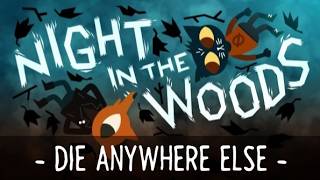 Night in the Woods - Die Anywhere Else [Perfect Completion]