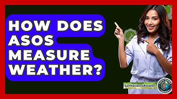 How Does ASOS Measure Weather? - Earth Science Answers